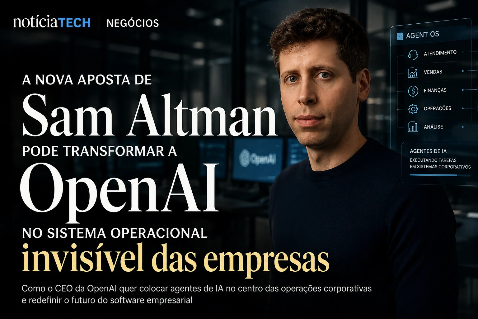 Sam Altman diante de interfaces corporativas de inteligência artificial e agentes autônomos operando empresas